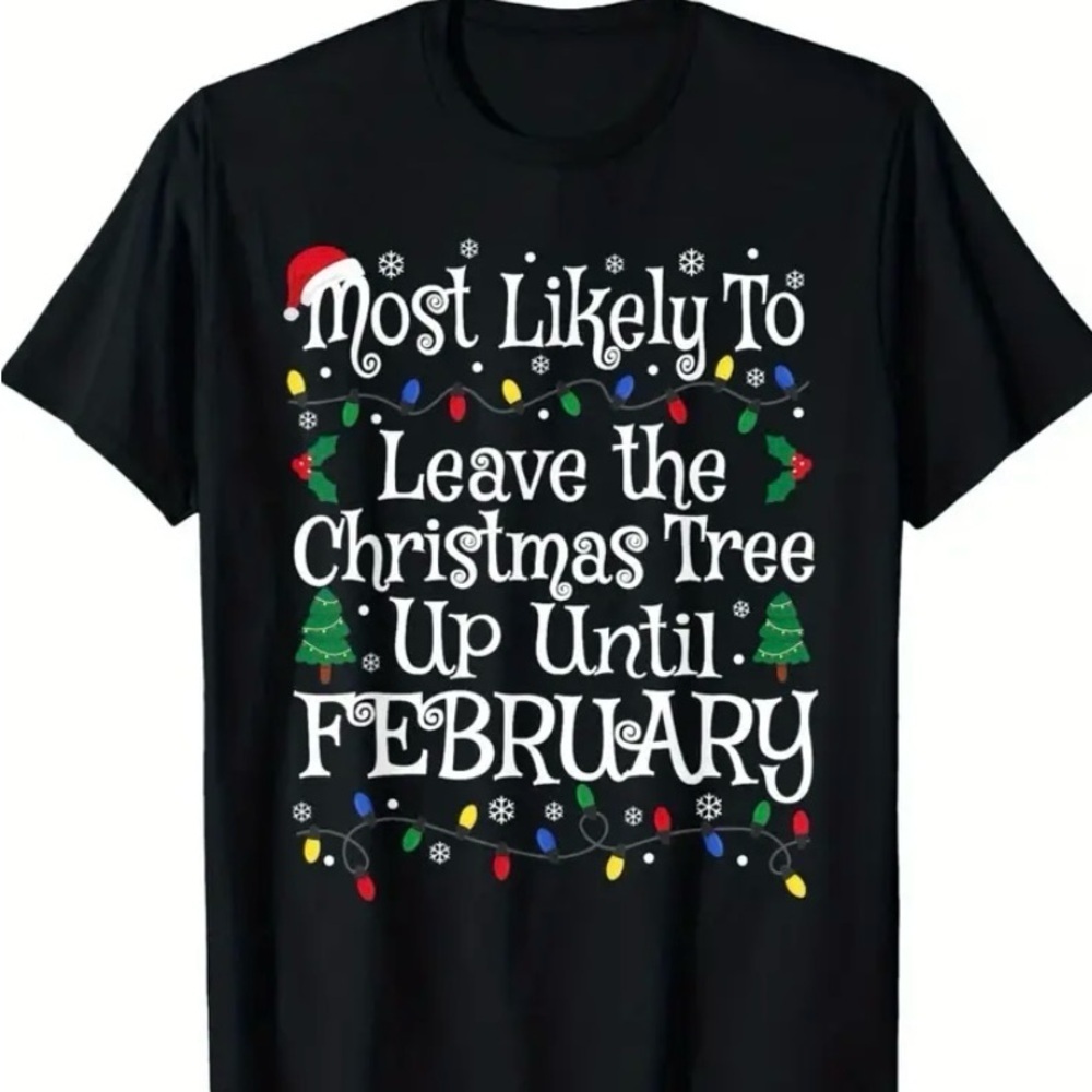 Festive Black Holiday T-Shirt - โMost Likely To Leave the Christmas Tree Upโฆโ
